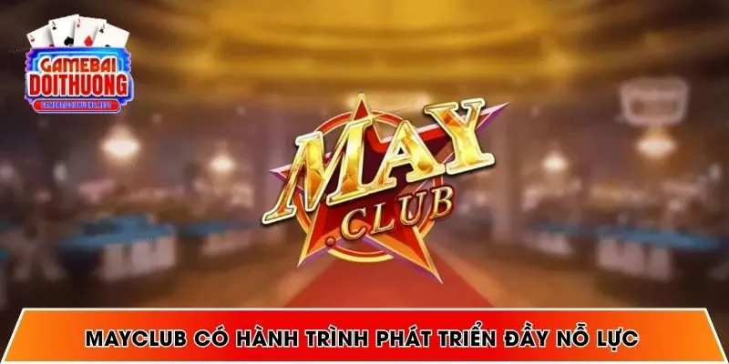 MAYCLUB có hành trình phát triển đầy nỗ lực
